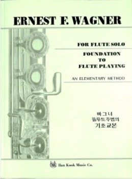WAGNER, Richard (1813-1883) Foundation to Flute Playing (an elementary Method)  For the Flute 바그너 플루트 주법의 기초 교본