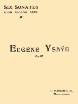 YSAYE, Eugene (1858-1932) Six Sonatas Op. 27 for Violin Solo