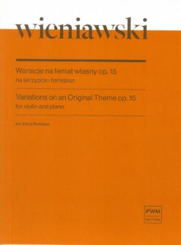 WIENIAWSKI, Henryk (1835-1880) Variations on an Original Theme Op. 15 for Violin and Piano