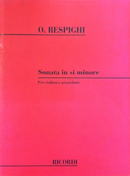 RESPIGHI, Ottorino (1879-1936) Sonata in B minor for Violin and Piano