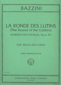 BAZZINI, Antonio (1818-1897) La Ronde des Lutins (Dance of the Goblins), Op. 25 for Violin and Piano (FRANCESCATTI)