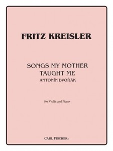 KREISLER, Fritz (1875-1962) Songs My Mother Taught Me (by Antonin Dvorak) for Violin and Piano