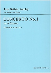 ACCOLAY, Jean Batiste (1845-1910) Concerto No. 1 In A minor for Violin and Piano 아콜라이 바이올린 협주곡1번 가단조