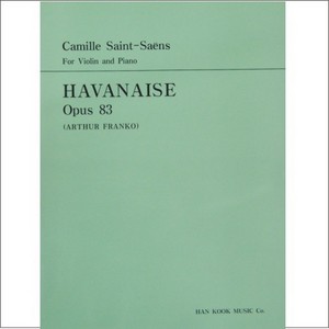 SAINT-SAENS, Camille (1835-1921) Havanaise Op.83  For Violin and Piano  생상 바이올린 하바네이즈